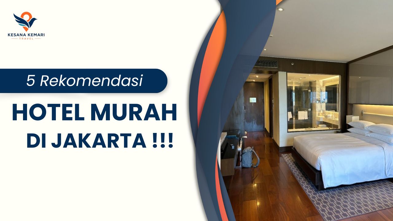 5 Rekomendasi Hotel Murah di Jakarta Pusat (Review Jujur Bebas Sponsor)